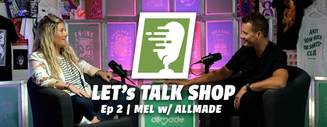 From Duct Tape to Allmade | Let's Talk Shop with Mel L From Allmade  | Screenprinting.com