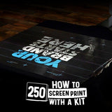 How to Screen Print with a Kit: 250 Edition Online Course | Screenprinting.com